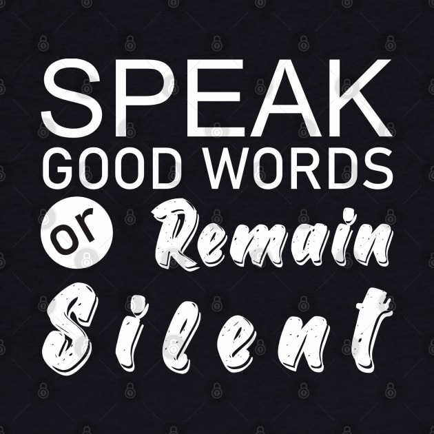 Speak Good Words Or Remain Silent by ACH PAINT